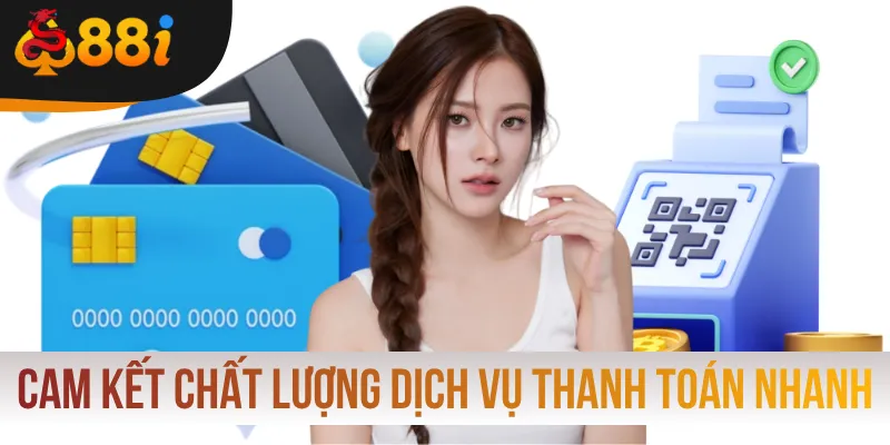 Cam kết chất lượng dịch vụ thanh toán nhanh