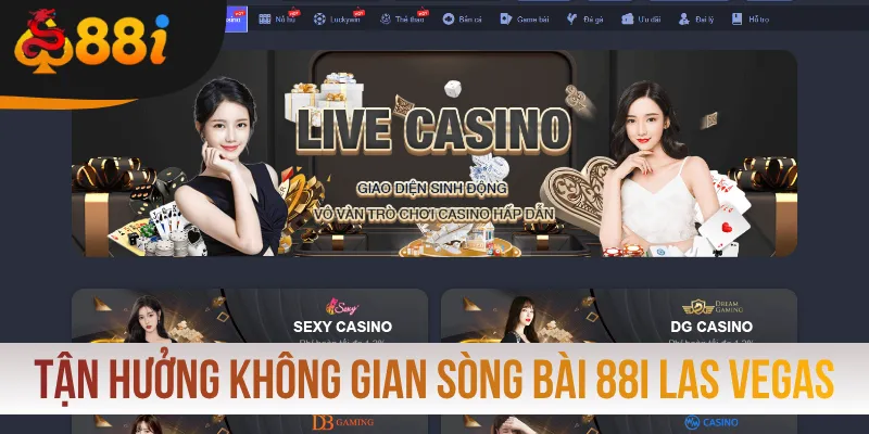 Tận hưởng không gian sòng bài 88i chuẩn Las Vegas