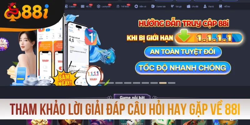 Tham khảo lời giải đáp câu hỏi hay gặp về 88i